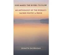 God Makes the Rivers to Flow by Eknath Easwaran Eknath Easwaran (Auteur)