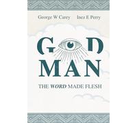 God-Man: The Word Made Flesh