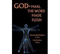 God-Man The Word Made Flesh