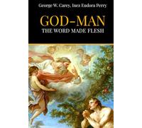 God-Man: The Word Made Flesh
