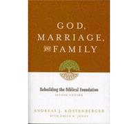 God Marriage and Family by David W. Jones David W. Jones (Auteur)