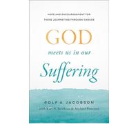 God Meets Us in Our Suffering Hope and Encouragement for Those Journeying Through Cancer - Rolf A. Jacobson - Brazos Press - ebook (ePub) - Livre