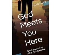 God Meets You Here: 100 Devotions for When Life Is Heavy