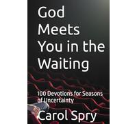 God Meets You in the Waiting: 100 Devotions for Seasons of Uncertainty