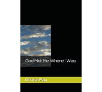 God Met Me Where I Was: Book Two of Series "God Met Me..."