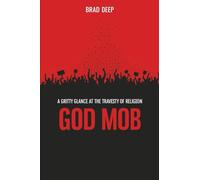 God Mob: A Gritty Glance at the Travesty of Religion