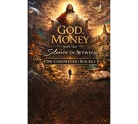GOD, MONEY , AND THE SILENCE IN BETWEEN.: Where Eternity Confronts Economy, and the Soul Chooses Its Master