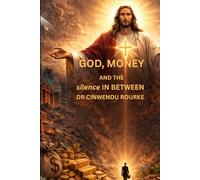 GOD, MONEY , AND THE SILENCE IN BETWEEN.: Where Eternity Confronts Economy, and the Soul Chooses Its Master