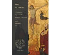 God of All Comfort: A Trinitarian Response to the Horrors of This World