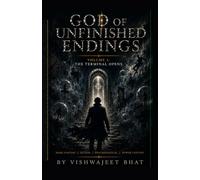 God of Unfinished Endings: The Terminal Opens: LitRPG Progression Fantasy | System Awakening | Time & Fate Manipulation