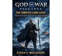 God of War Ragnarok The Complete Game Guide: Everything You Need to Conquer Every Quest, Master Every Collectible & DLC, and Discover Every Secret