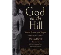 Tallapaka Annamacharya – God on the Hill: Temple Poems from Tirupati – Oxford University Press