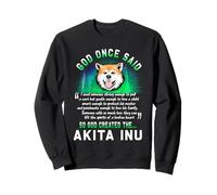 God Once Said Akita Inu Dog Lover Funny Puppy Sweatshirt