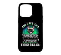God Once Said God Created The French Bulldog Funny Dog Lover Coque pour iPhone 15 Pro Max