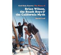 God Only Knows – The Story of Brian Wilson, the Beach Boys and the California Myth