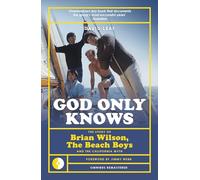 God Only Knows: The Story of Brian Wilson, the Beach Boys and the California Myth