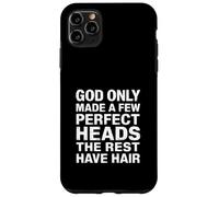 God Only Made A Few Perfect Heads The Rest Have Hair - Coque pour iPhone 11 Pro Max
