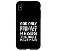 God Only Made A Few Perfect Heads The Rest Have Hair - Coque pour iPhone XS Max