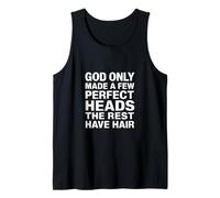 God Only Made A Few Perfect Heads The Rest Have Hair - Débardeur