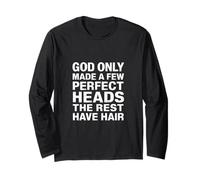 God Only Made A Few Perfect Heads The Rest Have Hair - Manche Longue