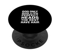 God Only Made A Few Perfect Heads The Rest Have Hair - PopSockets PopGrip Adhésif