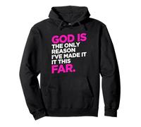 God Only Reason Made It This Far Christian Humour Citation Sweat à Capuche