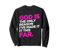 God Only Reason Made It This Far Christian Humour Citation Sweatshirt