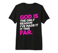 God Only Reason Made It This Far Christian Humour Citation T-Shirt Haut de Gamme