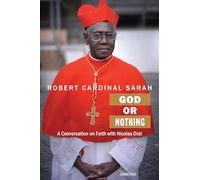God or Nothing A Conversation on Faith by Cardinal Robert Sarah & Nicolas Diat Fulton J Sheen (Auteur)