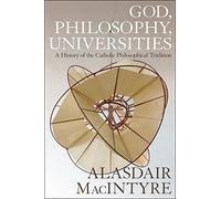 God, Philosophy, Universities: A History of the Catholic Philosophical Tradition