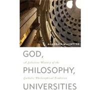 God Philosophy Universities by Alasdair MacIntyre Alasdair MacIntyre (Auteur)
