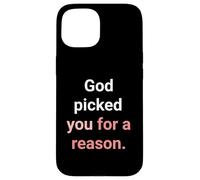 God Picked You for A Reason to Hérit Eternal Life Coque pour iPhone 15