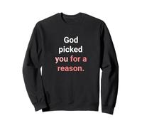 God Picked You for A Reason to Hérit Eternal Life Sweatshirt