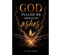 God Pulled Me Through The Ashes