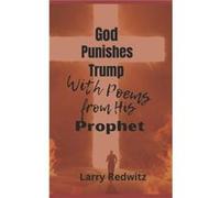 God Punishes Trump With Poems From His Prophet - Larry Redwitz - Amazon Digital Services LLC KDP - Livre en Anglais Larry RedwitzLarry Redwitz (Auteur)