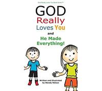 God Really Loves You And He Made Everything!