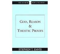 God, Reason and Theistic Proofs, Reason and Religion Stephen T. Davis (Auteur)