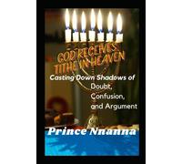 God Receives Tithe In Heaven: Casting Down Shadows Of Doubt, Confusion, And Argument