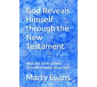 God Reveals Himself through the New Testament: What the books of New Testament reveal about God?