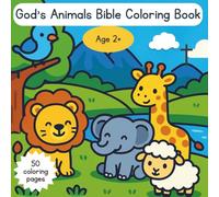 God’s Animals Bible Coloring Book: Cute, faith-filled coloring pages for toddlers - Creation, Noah’s Ark & Bible animal stories