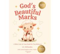 God’s Beautiful Marks: 40 Bible Color & Trace Activities for Toddlers Ages 3-4 | Dotted Outlines & Bible Scenes to Colour | KJV Verses | Little Lambs Kingdom Series Book 2