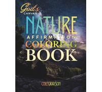 God’s Canvas: A Relaxing Nature & Landscape Photography Coloring Book: Self-Help Affirmations for Mindfulness, Mental Health, Stress Relief, and Inner Peace