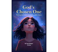 God’s Chosen One: Faith, Spiritual Battles, Divine Love, and the Purpose