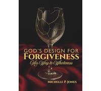 God’s Design for Forgiveness: His Way to Wholeness