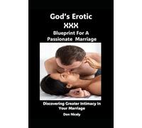 God’s Erotic XXX Blueprint For A Passionate Marriage: Discovering Greater Intimacy In Your Marriage