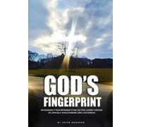 God’s Fingerprint: Recognizing it from beginning to end onyour journey through life, especially inrelationships, grief, and sorrow