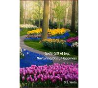 God’s Gift of Joy: Nurturing Daily Happiness