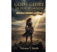 God’s Glory in Our Weakness: Outnumbered, Outmatched, and Victorious