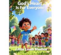 God’s Heart Is For Everyone: A Children’s Book About God’s Inclusive Love (Ages 3-8)