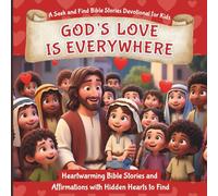 God’s Love is Everywhere: A S nd Find Bible Stories Devotional for Kids: Heartwarming Bible Stories and Affirmations with Hidden Hearts to Find - ... Daily Christian Devotional for Kids